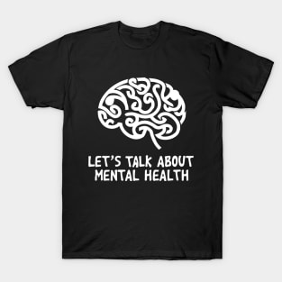 Lets talk about mental health. Mental Health T-Shirt